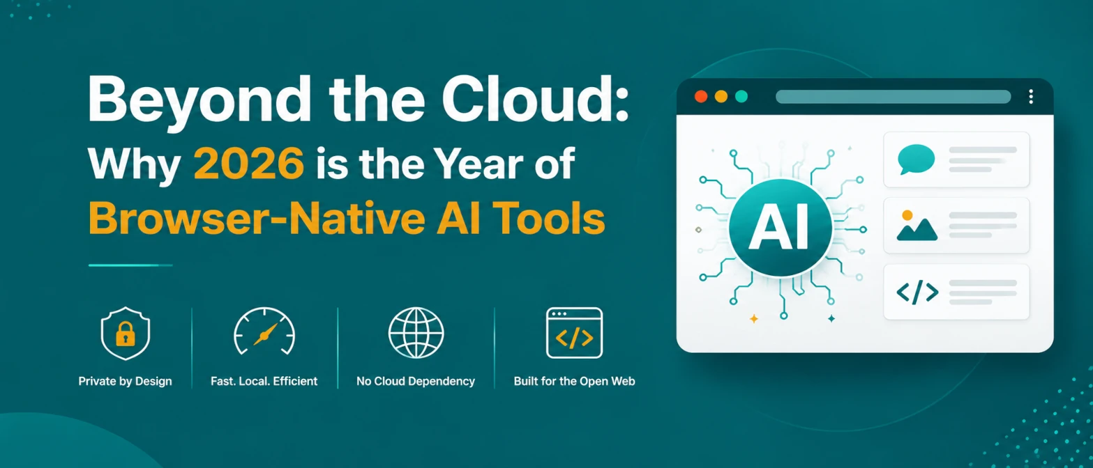 Beyond the Cloud: Why 2026 is the Year of Browser-Native AI Tools