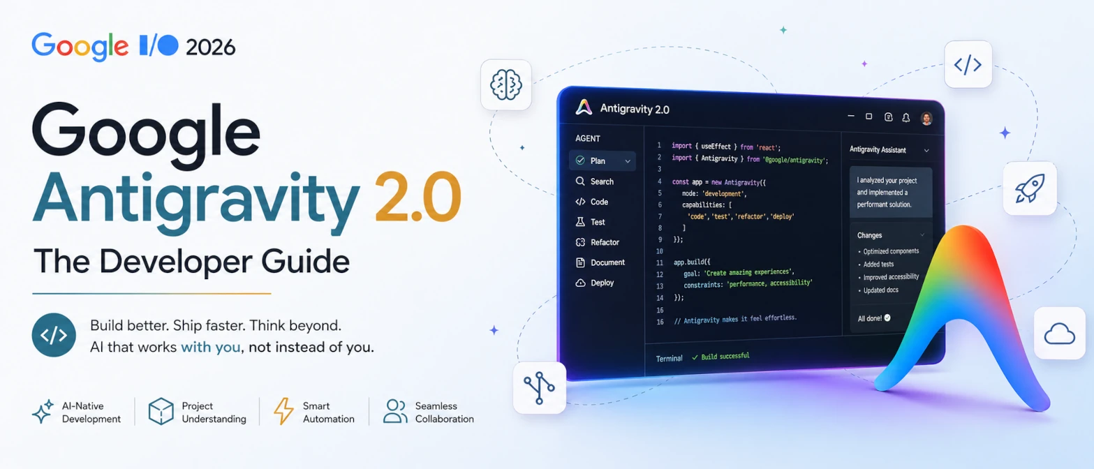 Google Antigravity 2.0: The Developer Guide from Google I/O 2026